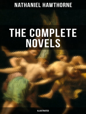 cover image of The Complete Novels of Nathaniel Hawthorne (Illustrated)